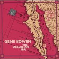 Gene Bowen* : The Vermilion Sea (CD, Album)