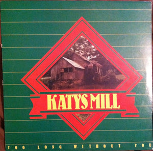 Katy's Mill : Too Long Without You (LP, Album)