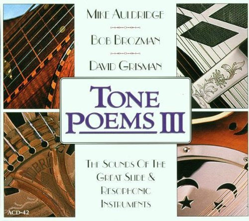 Mike Auldridge, Bob Brozman & David Grisman : Tone Poems III (The Sounds Of The Great Slide & Resophonic Instruments) (HDCD, Album)