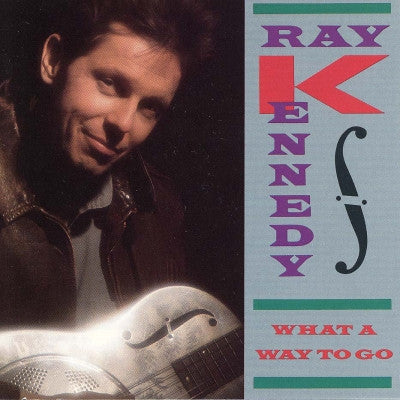 Ray Kennedy (2) : What A Way To Go (CD, Album)
