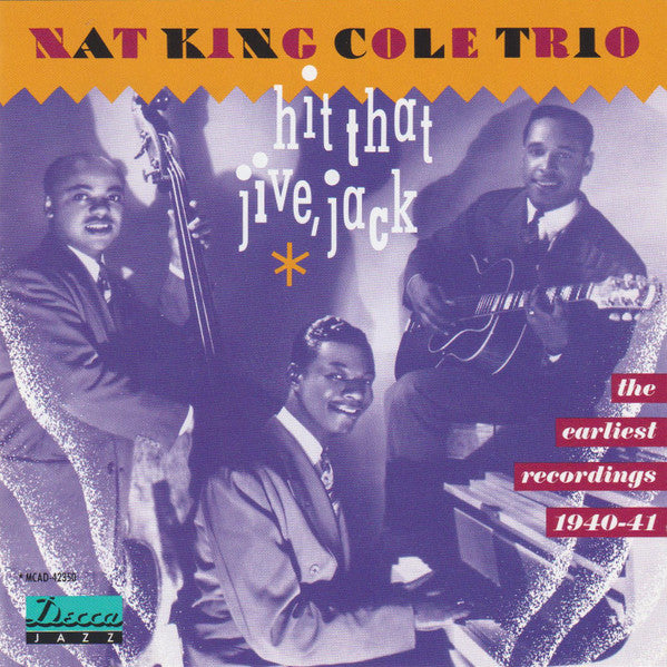 The Nat King Cole Trio : Hit That Jive, Jack/The Earliest Recordings 1940-41 (CD, Comp, Club)