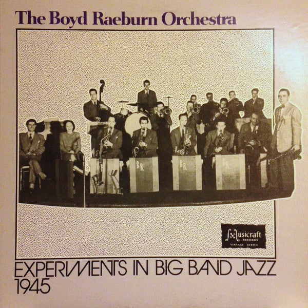 Boyd Raeburn Orchestra* : Experiments In Big Band Jazz - 1945 (LP, Album)