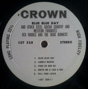 Red Rhodes And The Road Runners : Blue Blue Day And Other Steel Guitar Country & Western Favorites (LP, Album)