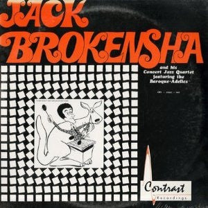 Jack Brokensha : Jack Brokensha And His Concert Jazz Quartet Featuring The Baroque-Adelics (LP, Album)