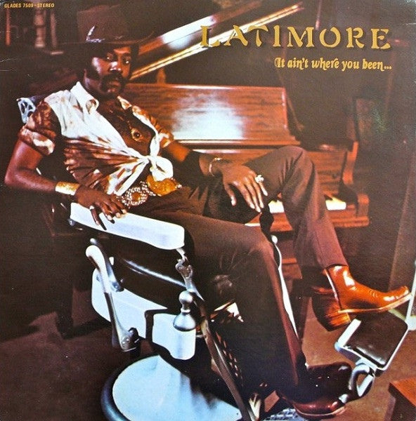 Latimore (2) : It Ain't Where You Been... It's Where You're Goin' (LP, Album, Promo)