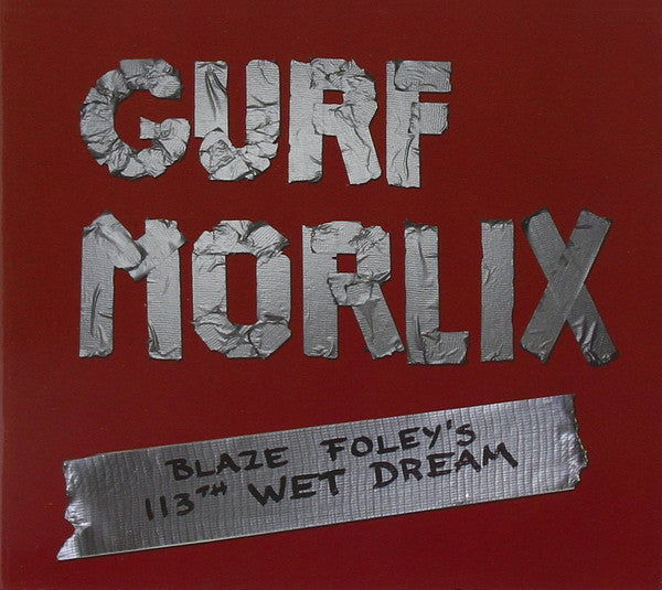 Gurf Morlix : Blaze Foley's 113th Wet Dream (CD, Album)