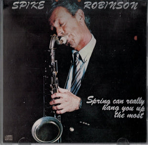Spike Robinson : Spring Can Really Hang You Up The Most (LP, Album)