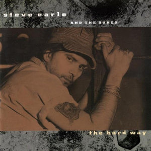 Steve Earle & The Dukes : The Hard Way (LP, Album, RE, 180)