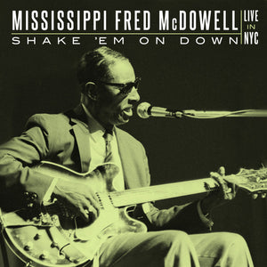 Mississippi Fred McDowell* : Shake 'Em On Down - Live In NYC (2xCD, Album, RM)