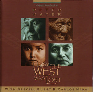 Peter Kater With Special Guest R. Carlos Nakai* : How The West Was Lost (CD, Album)