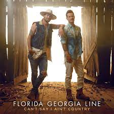 FLORIDA GEORGIA LINE - CAN'T SAY I AIN'T COUNTRY - NEW VINYL