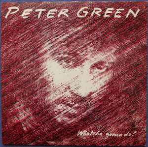 Peter Green • Whatcha Gold Fare • Nuovo vinile