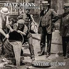 MATT MANN & THE SHINE RUNNERS • ANYTIME BUT NOW • CD