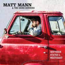 MATT MANN & THE SHINE RUNNERS • SOUTHERN STATES TO THE WESTCOAST • CD